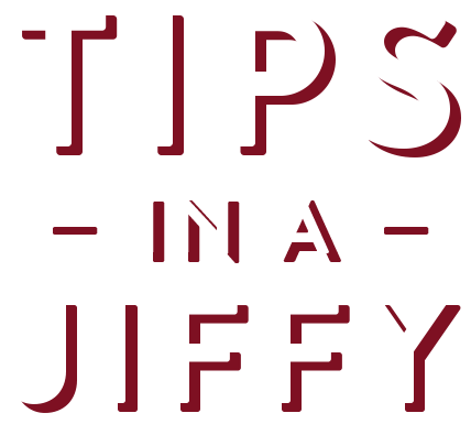 Tips in a Jiffy